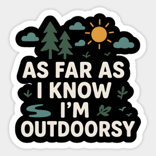 As Far As I Know I’m Outdoorsy Funny Hiking Nature Graphic Sticker